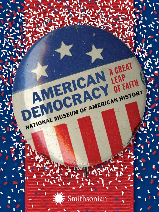 Title details for American Democracy by National Museum of American History - Available